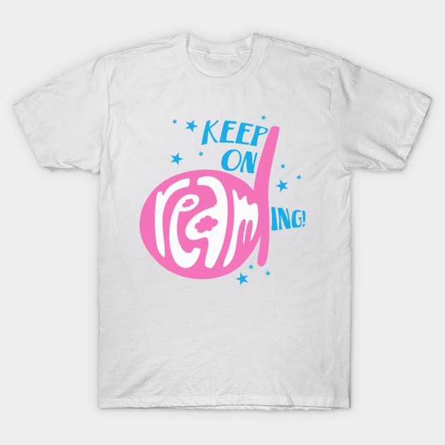 Keep on dreaming! - Dream on! T-Shirt by cartoonalarm